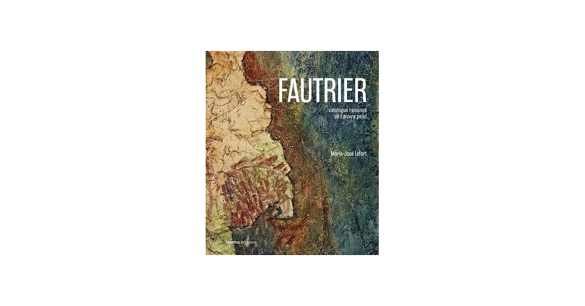 Jean Fautrier: Critical Catalogue of Paintings | 拾書所