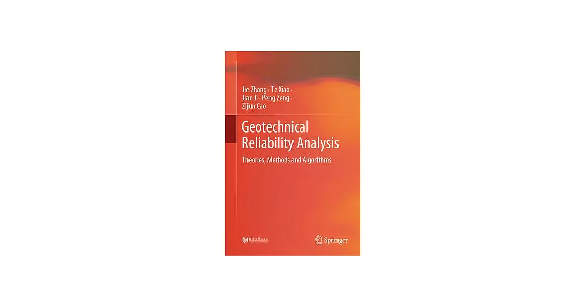 Geotechnical Reliability Analysis: Theories, Methods and Algorithms | 拾書所