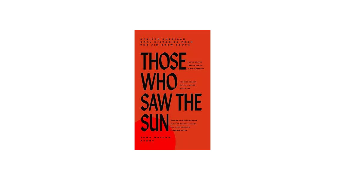 Those Who Saw the Sun: A Collection of Black Oral Histories from the Jim Crow South | 拾書所