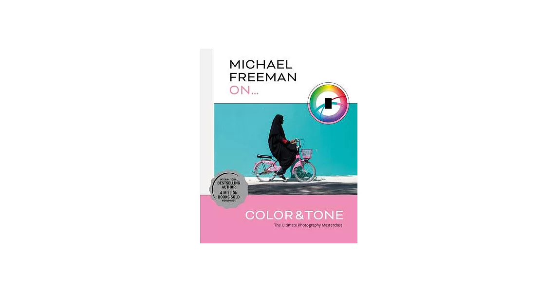 Michael Freeman on Color and Tone: The Ultimate Photography Masterclass | 拾書所
