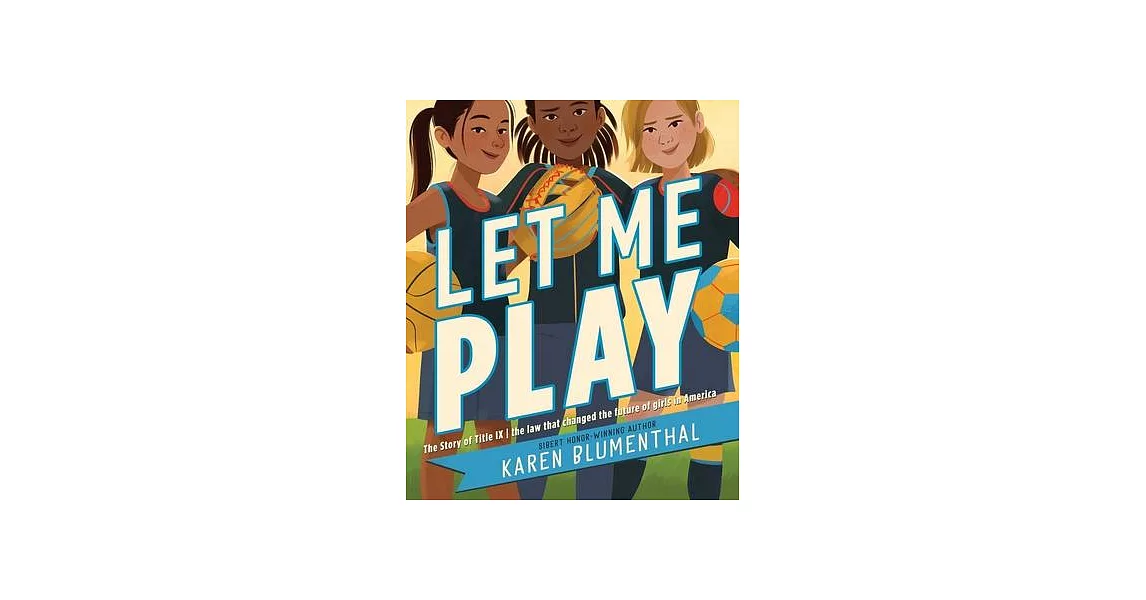 Let Me Play: The Story of Title IX: The Law That Changed the Future of Girls in America | 拾書所