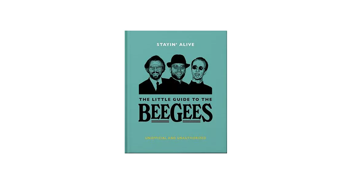 Stayin’ Alive: The Little Guide to the Bee Gees | 拾書所