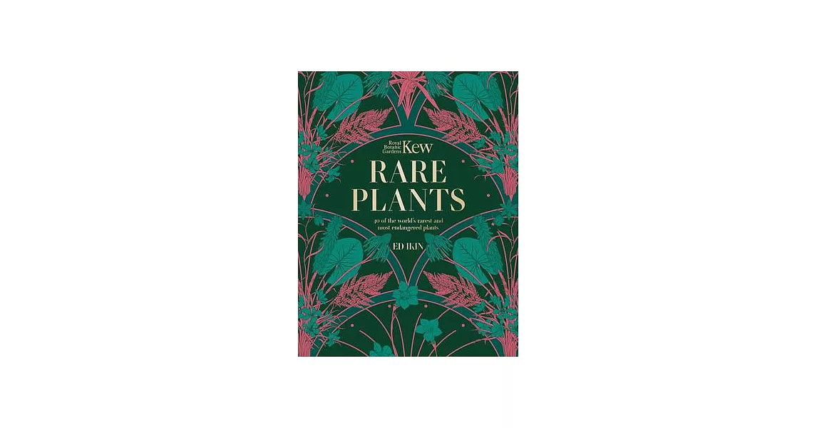 Kew: Rare Plants (K): The World’s Unusual and Endangered Plants | 拾書所