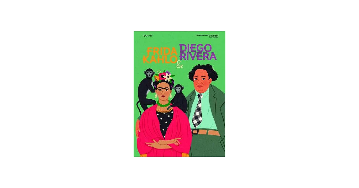 Team Up: Frida Kahlo & Diego Rivera | 拾書所