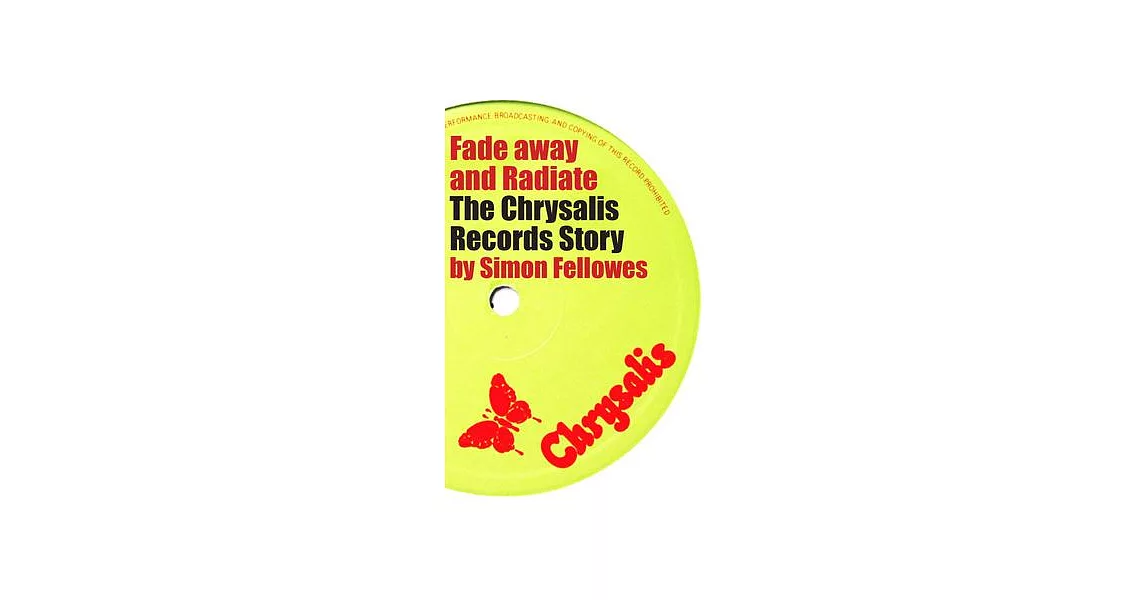 Fade Away and Radiate: The Chrysalis Records Story | 拾書所