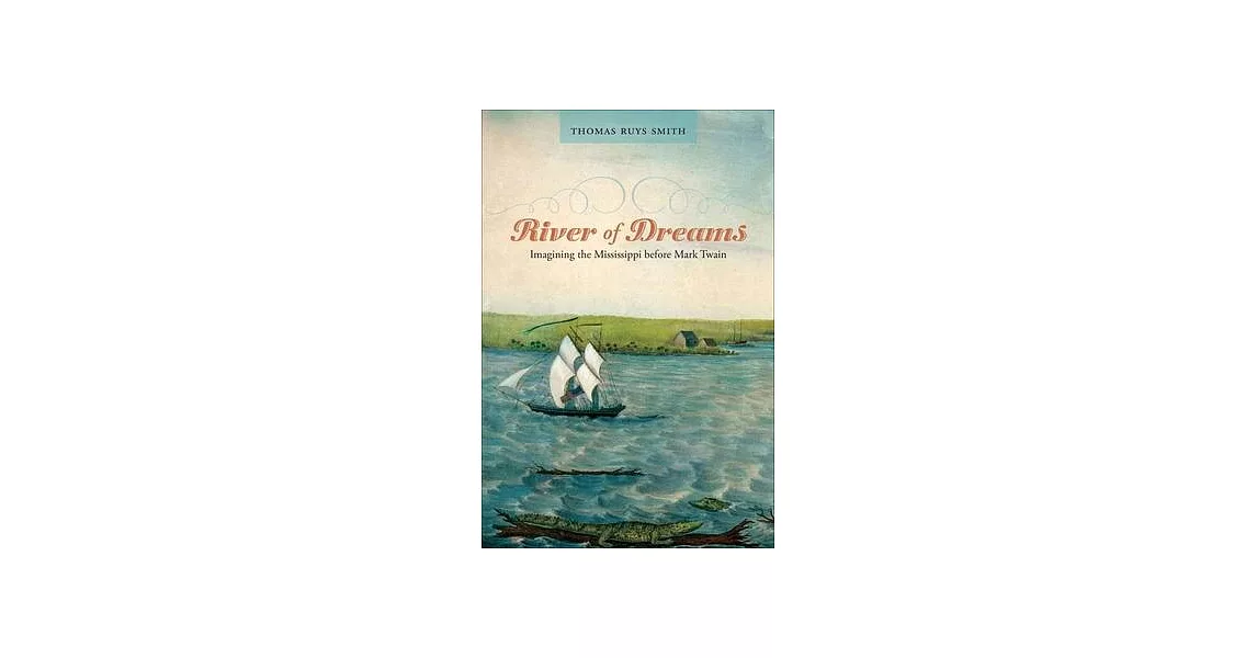 River of Dreams: Imagining the Mississippi Before Mark Twain | 拾書所