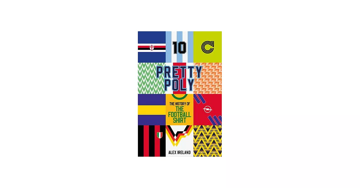Pretty Poly: The History of the Football Shirt | 拾書所