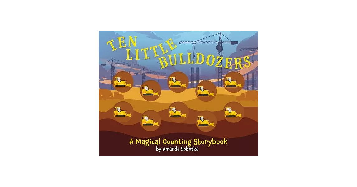 Ten Little Bulldozers: A Magical Counting Storybook | 拾書所
