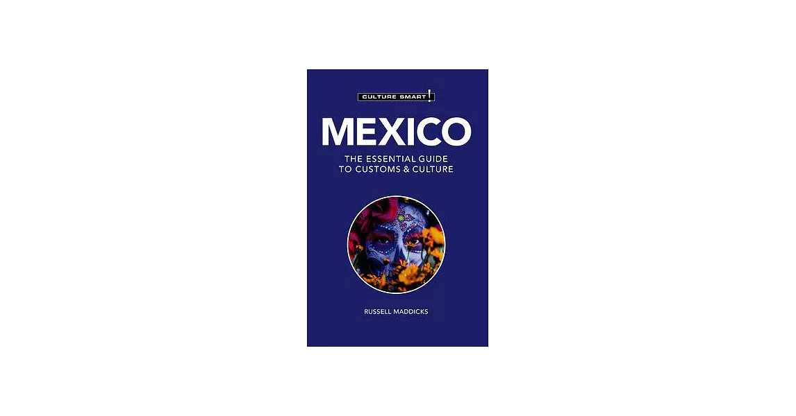 Mexico - Culture Smart!: The Essential Guide to Customs & Culture | 拾書所