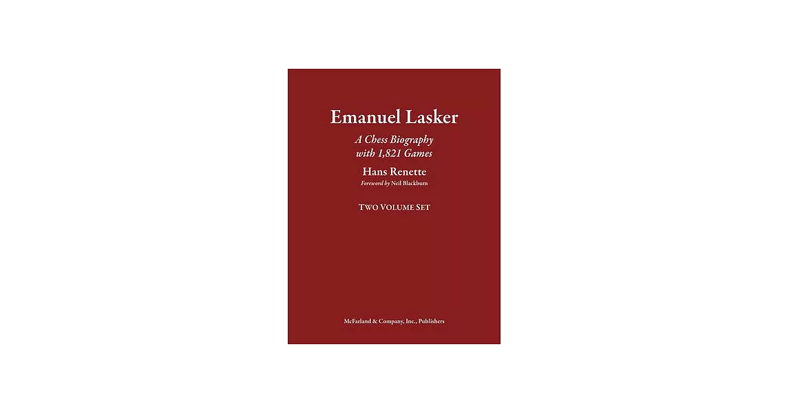 Emanuel Lasker: [A Chess Biography with 000 Games: Two Volume Set] | 拾書所