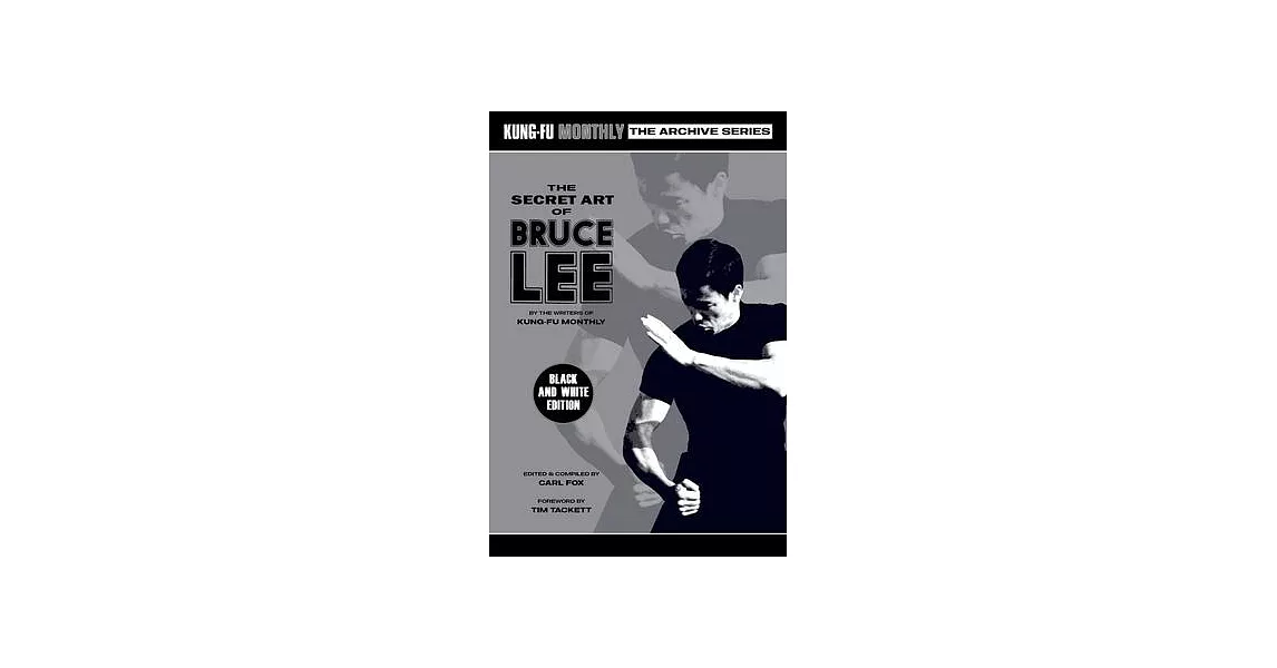 The Secret Art of Bruce Lee (Kung-Fu Monthly Archive Series) 2022 Re-issue | 拾書所