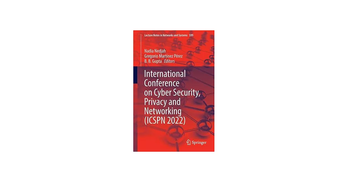 International Conference on Cyber Security, Privacy and Networking (Icspn 2022) | 拾書所