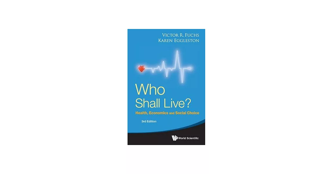 Who Shall Live? Health, Economics and Social Choice (3rd Edition) | 拾書所