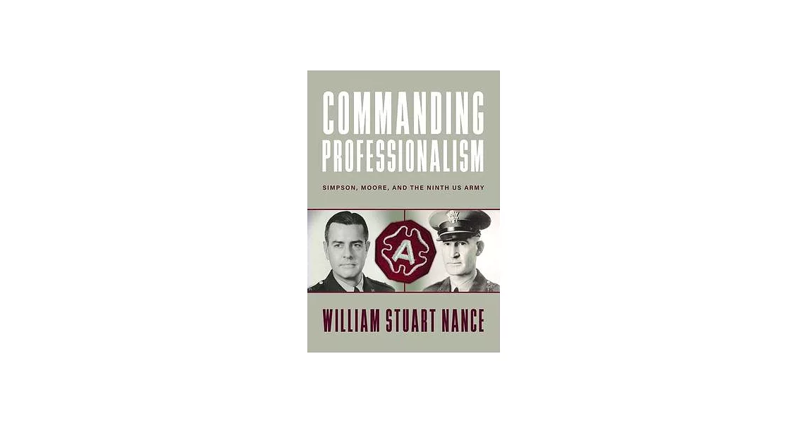 Commanding Professionalism: Simpson, Moore, and the Ninth US Army | 拾書所