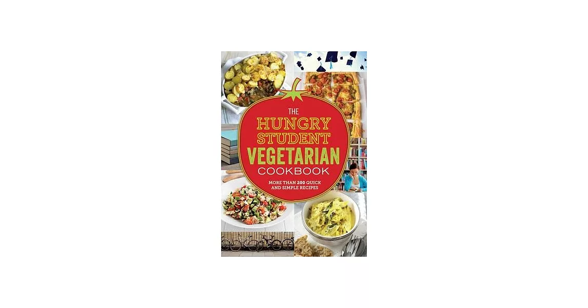 The Hungry Student Vegetarian Cookbook: More Than 200 Quick and Simple Recipes | 拾書所