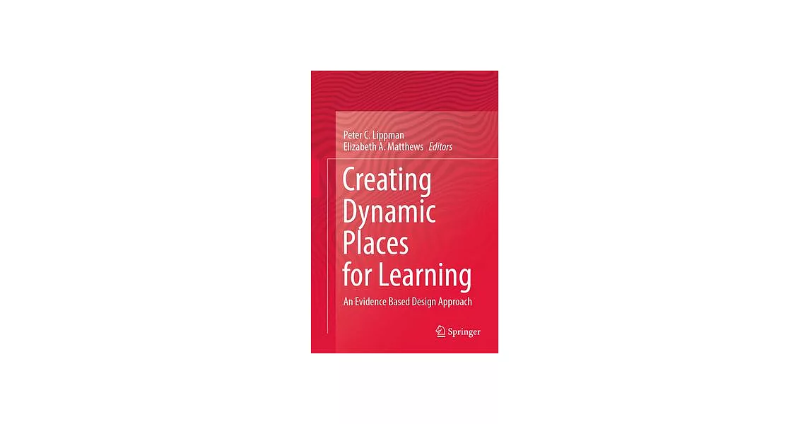 Creating Dynamic Places for Learning: An Evidence Based Design Approach | 拾書所