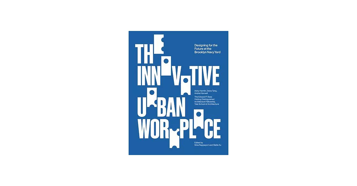 The Innovative Urban Workplace: Designing for the Future at the Brooklyn Navy Yard | 拾書所