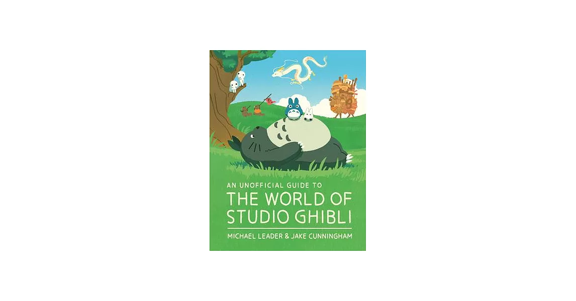 An Unofficial Guide to the World of Studio Ghibli | 拾書所