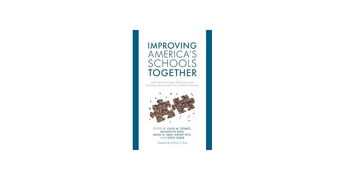 Improving America’s Schools Together: How District-University Partnerships and Continuous Improvement Can Transform Education | 拾書所