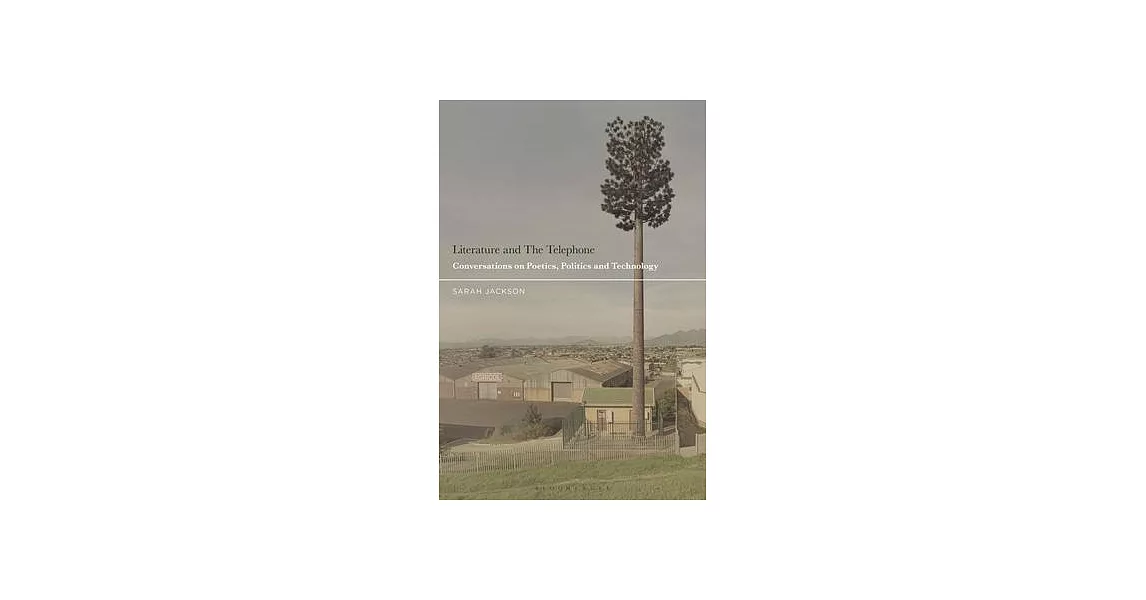 Literature and the Telephone: Conversations on Poetics, Politics and Place | 拾書所