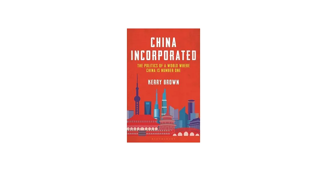 China Incorporated: The Politics of a World Where China Is Number One | 拾書所