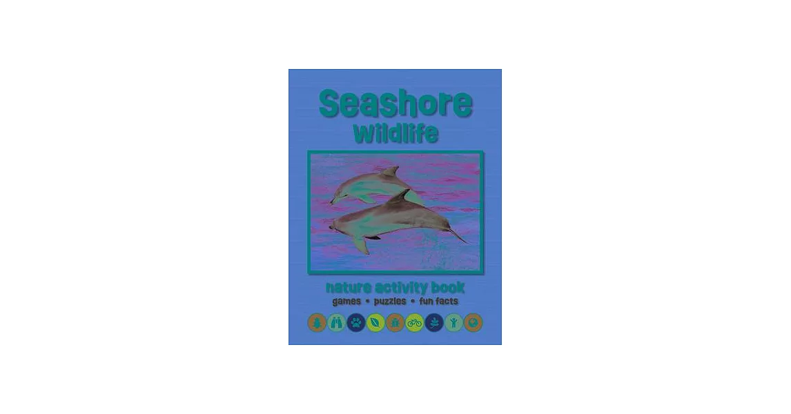 Seashore Wildlife Nature Activity Book: Games & Activities for Young Nature Enthusiasts | 拾書所