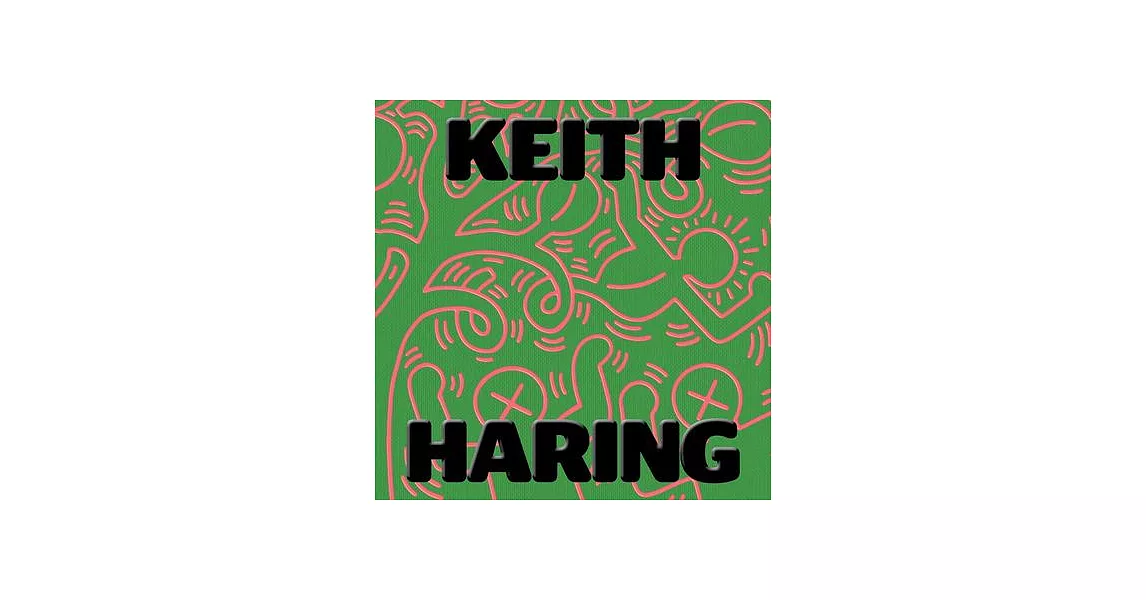 Keith Haring: Art Is for Everybody | 拾書所