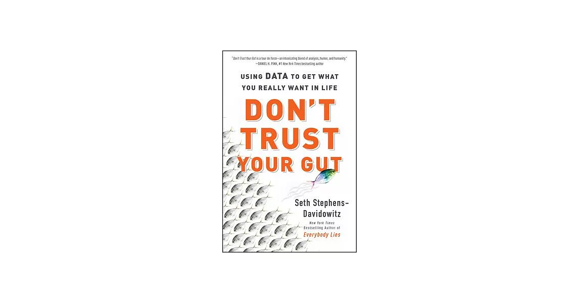 Don’t Trust Your Gut: Using Data to Get What You Really Want in Life | 拾書所