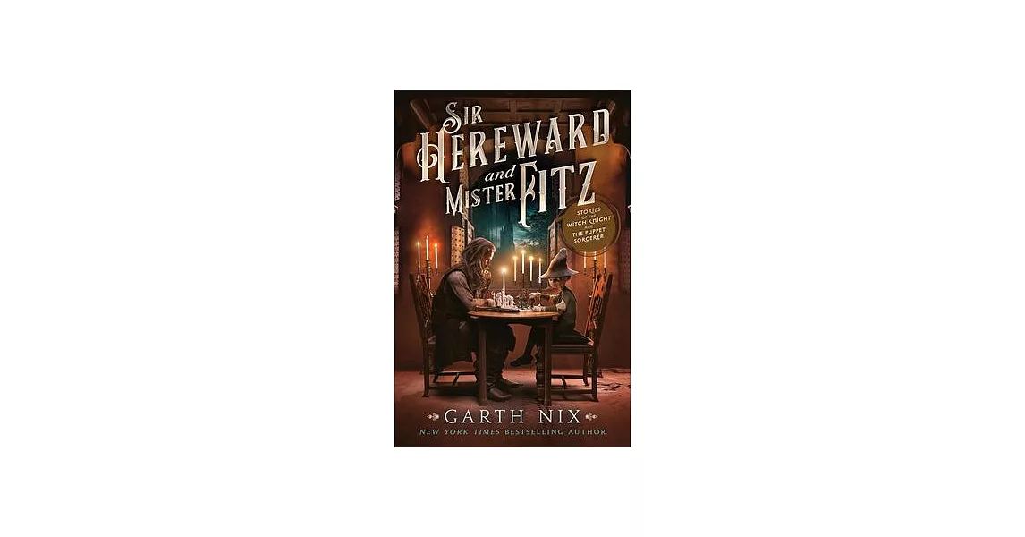 Sir Hereward and Mister Fitz: Stories of the Witch Knight and the Puppet Sorcerer | 拾書所