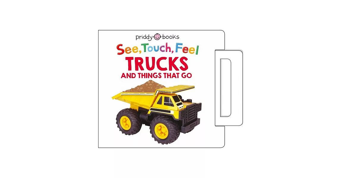 See, Touch, Feel: Trucks and Things That Go: A Noisy Pull-Tab Book | 拾書所