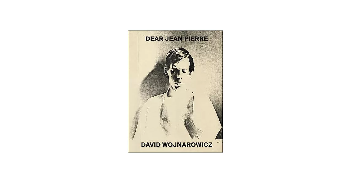 David Wojnarowicz: Dear Jean Pierre | 拾書所