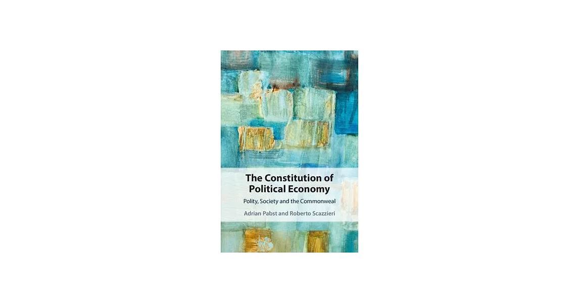 The Constitution of Political Economy: Polity, Society and the Commonweal | 拾書所