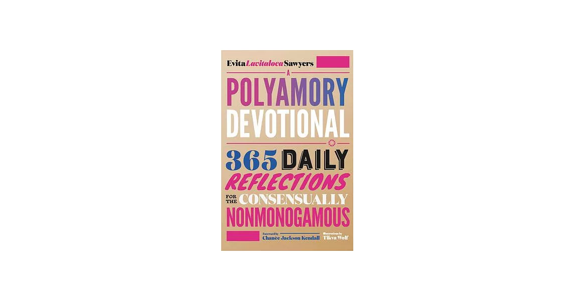 A Polyamory Devotional: 365 Daily Reflections for the Consensually Nonmonogamous | 拾書所