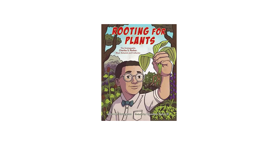 Rooting for Plants: The Unstoppable Charles S. Parker, Black Botanist and Collector | 拾書所