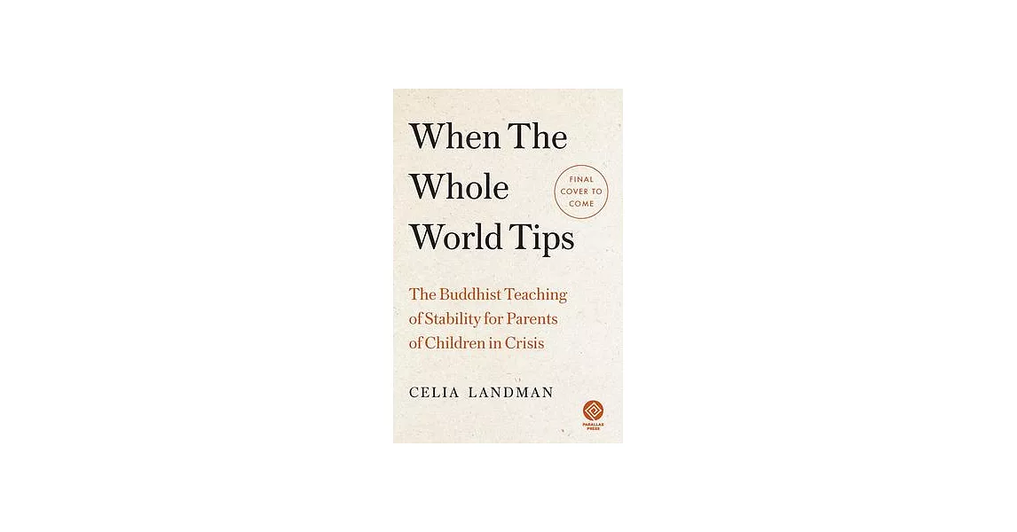 When the Whole World Tips: The Buddhist Teaching of Stability for Parents of Children in Crisis | 拾書所