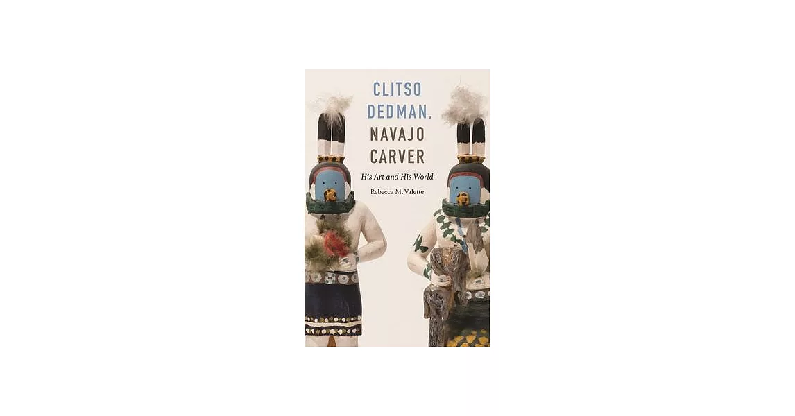 Clitso Dedman, Navajo Carver: His Art and His World | 拾書所
