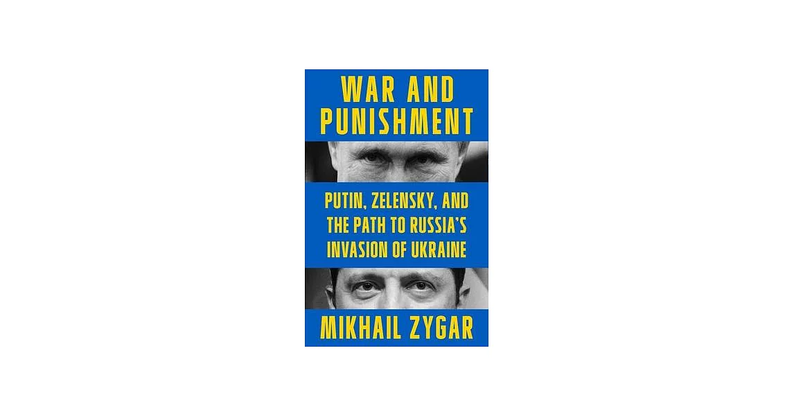 War and Punishment: Putin, Zelensky, and the Path to Russia’s Invasion of Ukraine | 拾書所