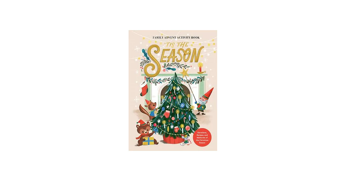 ’Tis the Season Family Advent Activity Book: Devotions, Recipes, and Memories of the Christmas Season | 拾書所