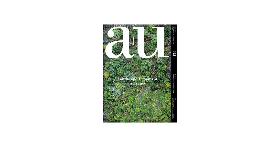 A+u 22:07, 622: Feature: Landscape Urbanism in France | 拾書所