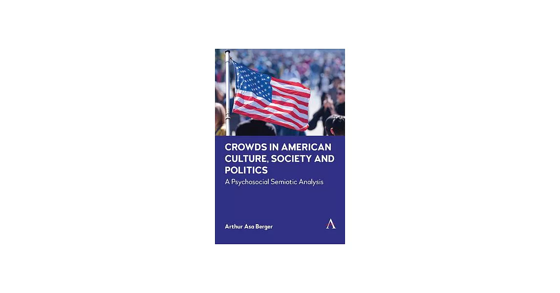 Crowds in American Culture, Society and Politics: A Psychosocial Semiotic Analysis | 拾書所