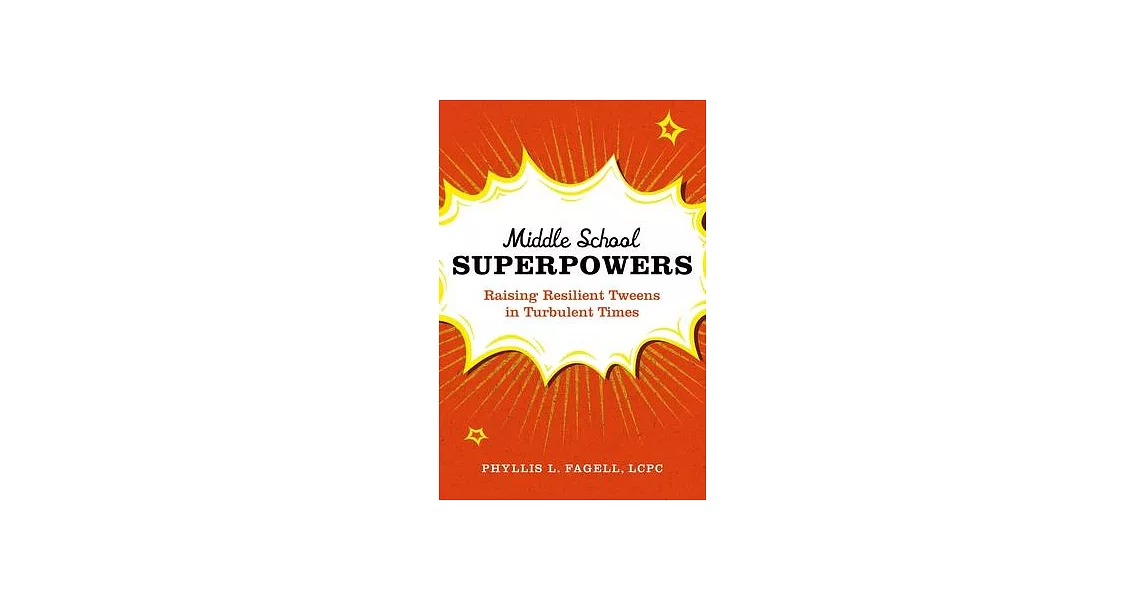 Middle School Superpowers: Raising Resilient Tweens in Turbulent Times | 拾書所