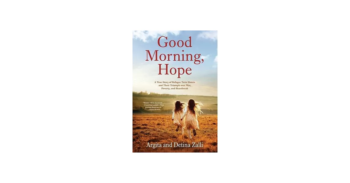 Good Morning, Hope: A True Story of Refugee Twin Sisters and Their Triumph over War, Poverty, and Heartbreak | 拾書所