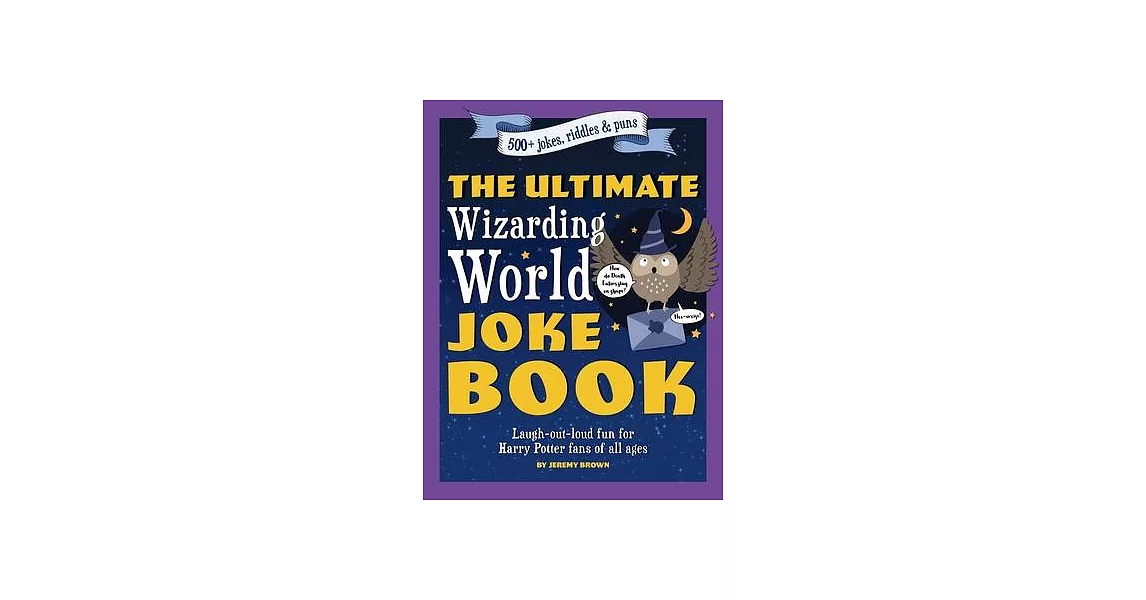 The Ultimate Wizarding World Joke Book: Laugh-Out-Loud Fun for Harry Potter Fans of All Ages | 拾書所