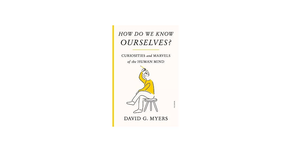 How Do We Know Ourselves?: Curiosities and Marvels of the Human Mind | 拾書所