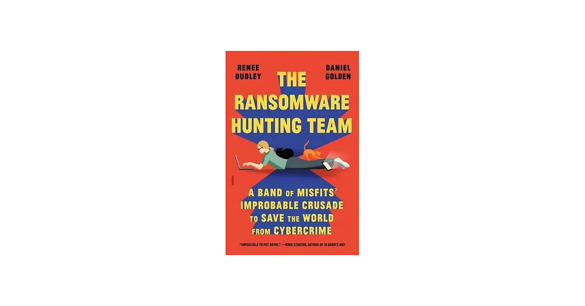 The Ransomware Hunting Team: A Band of Misfits’ Improbable Crusade to Save the World from Cybercrime | 拾書所