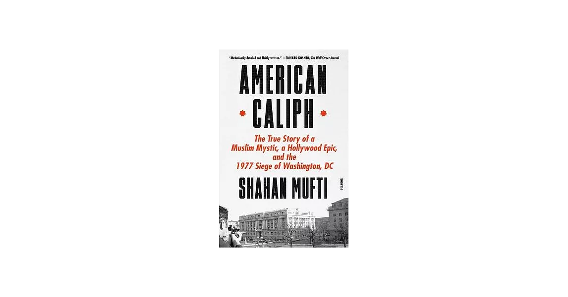 American Caliph: The True Story of a Muslim Mystic, a Hollywood Epic, and the 1977 Siege of Washington, DC | 拾書所