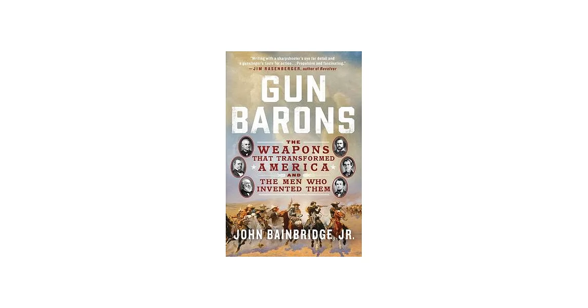 Gun Barons: The Weapons That Transformed America and the Men Who Invented Them | 拾書所