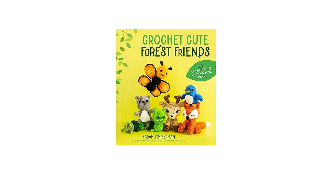 Crochet Cute Forest Friends: 25 Easy Amigurumi Patterns for Cuddly Woodland Animals | 拾書所