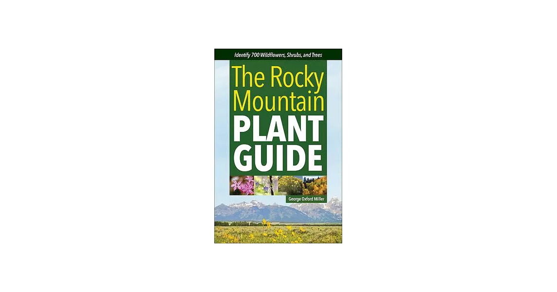 Rocky Mountain Plant Guide: Identify 700 Wildflowers, Shrubs, and Trees | 拾書所