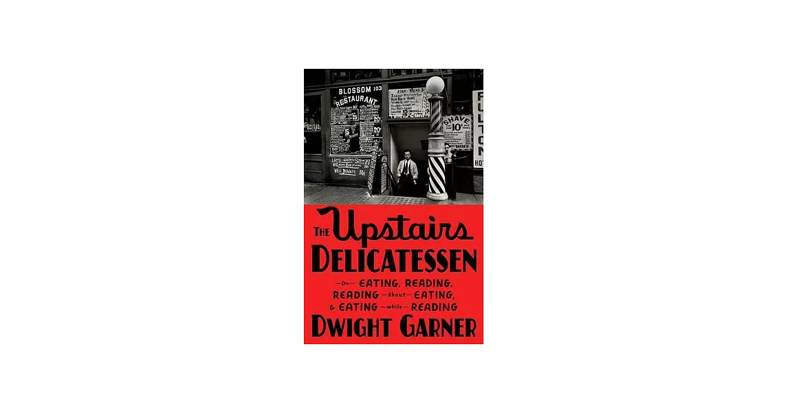 The Upstairs Delicatessen: On Eating, Reading, Reading about Eating, and Eating While Reading | 拾書所
